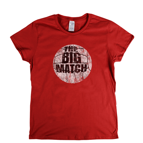 The Big Match Womens T-Shirt