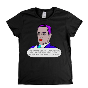 The Umpire Doesnt Understand The Offside Rule Womens T-Shirt