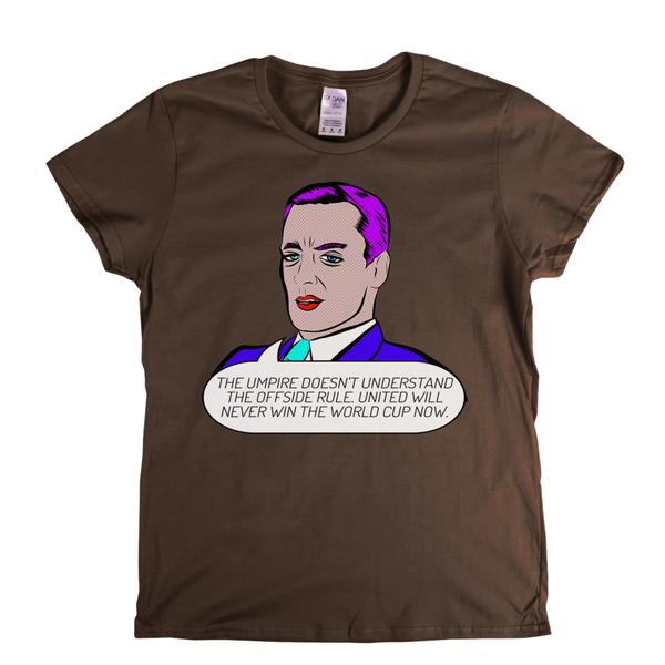 The Umpire Doesnt Understand The Offside Rule Womens T-Shirt