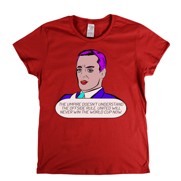The Umpire Doesnt Understand The Offside Rule Womens T-Shirt