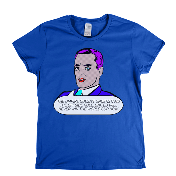 The Umpire Doesnt Understand The Offside Rule Womens T-Shirt