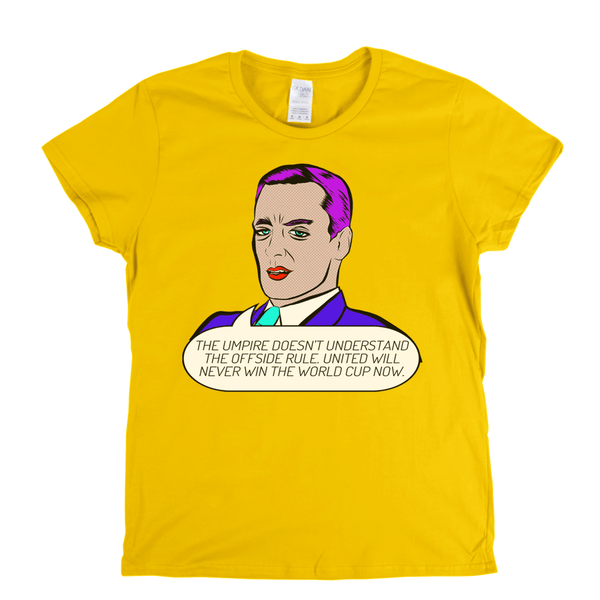 The Umpire Doesnt Understand The Offside Rule Womens T-Shirt