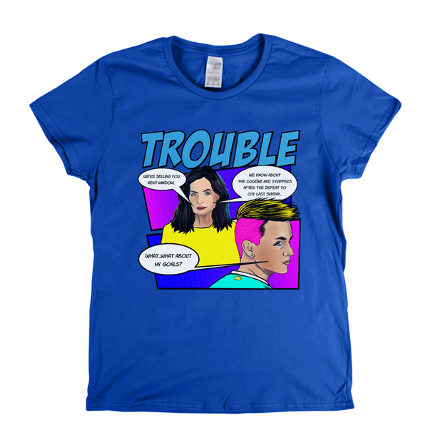 Trouble Womens T-Shirt