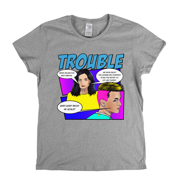 Trouble Womens T-Shirt
