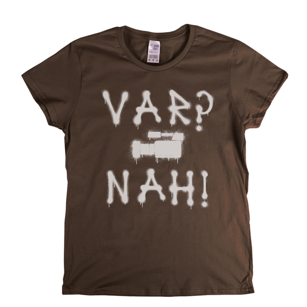 Var Nah Womens T-Shirt