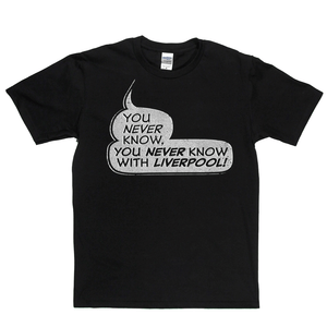 You never know, you never know with Liverpool Regular T-Shirt