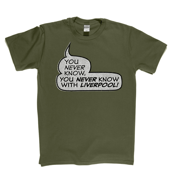 You never know, you never know with Liverpool Regular T-Shirt