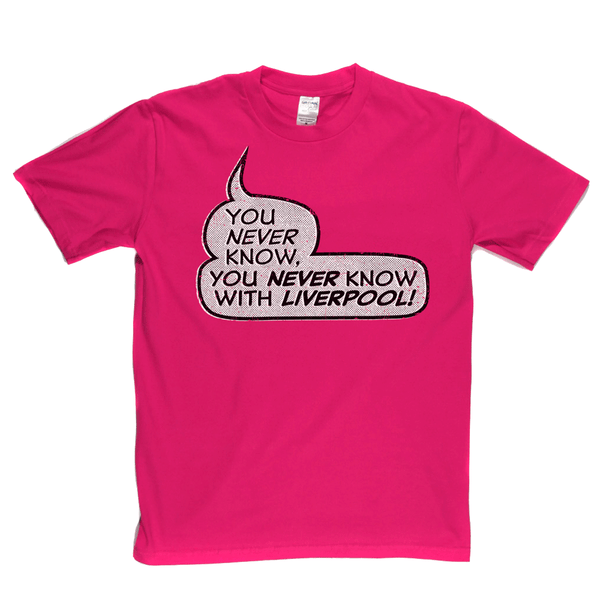 You never know, you never know with Liverpool Regular T-Shirt
