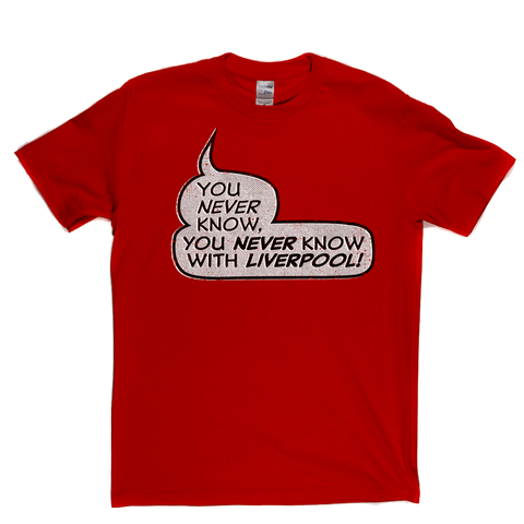 You never know, you never know with Liverpool Regular T-Shirt
