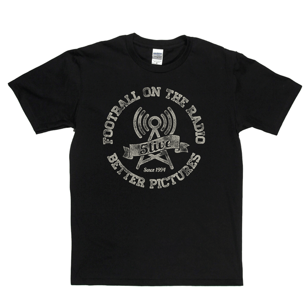 Football On The Radio 5 Live Better Pictures Regular T-Shirt