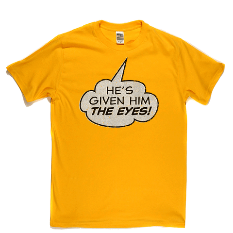 Hes Given Him The Eye Regular T-Shirt