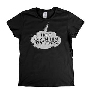 Hes Given Him The Eye Womens T-Shirt
