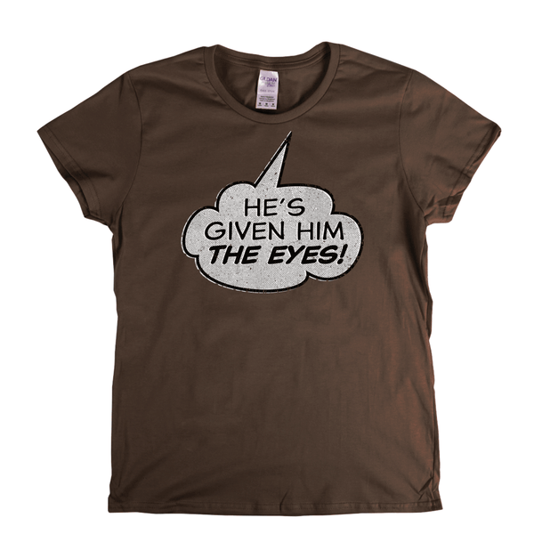 Hes Given Him The Eye Womens T-Shirt