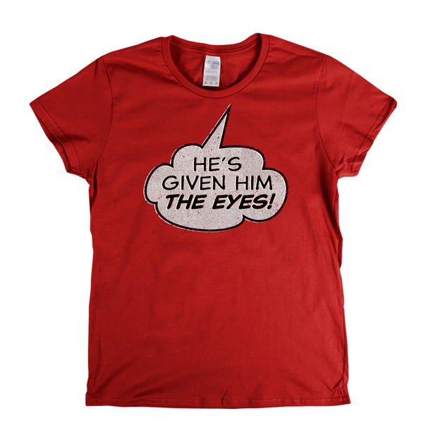 Hes Given Him The Eye Womens T-Shirt