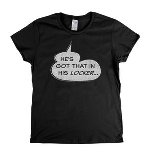 Hes Got That In His Locker Womens T-Shirt