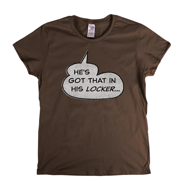 Hes Got That In His Locker Womens T-Shirt