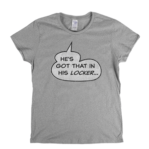 Hes Got That In His Locker Womens T-Shirt