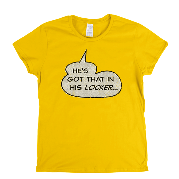 Hes Got That In His Locker Womens T-Shirt