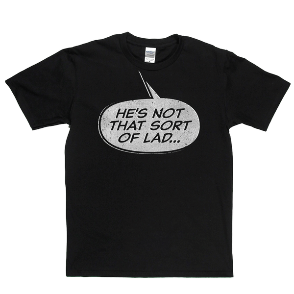 Hes Not That Sort Of Lad Regular T-Shirt