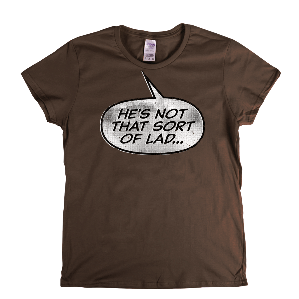Hes Not That Sort Of Lad Womens T-Shirt
