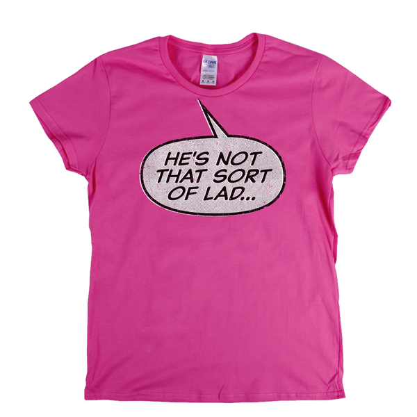 Hes Not That Sort Of Lad Womens T-Shirt