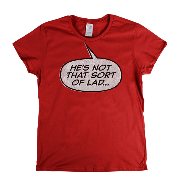 Hes Not That Sort Of Lad Womens T-Shirt