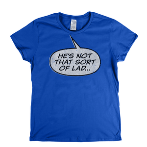 Hes Not That Sort Of Lad Womens T-Shirt