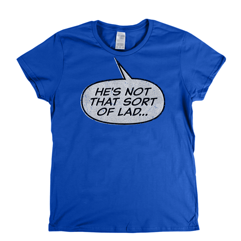 Hes Not That Sort Of Lad Womens T-Shirt