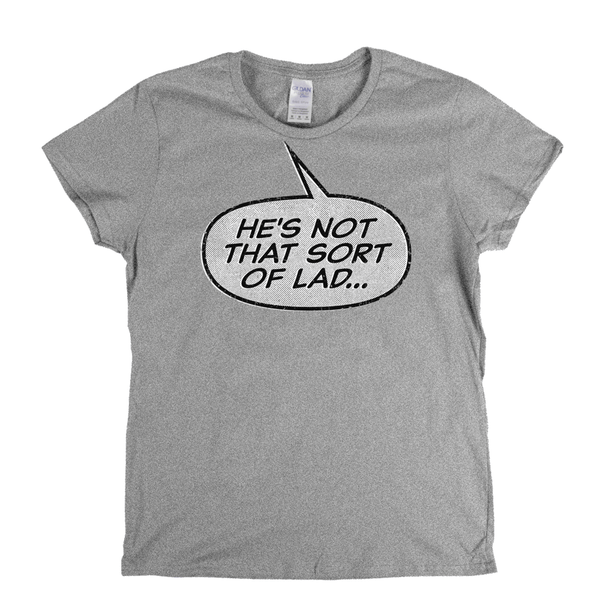 Hes Not That Sort Of Lad Womens T-Shirt