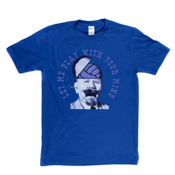 Let Me Play With Your Mind Regular T-Shirt