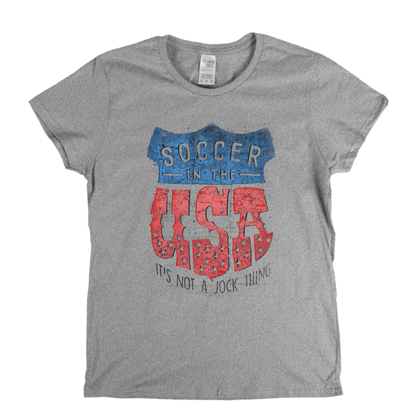 Soccer In The Usa Womens T-Shirt