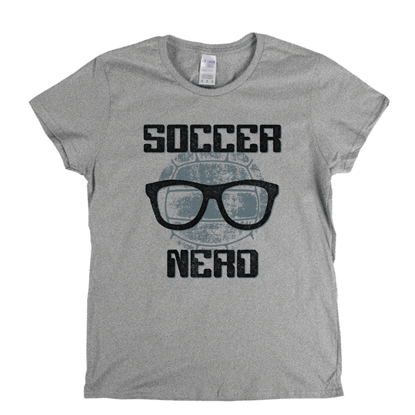 Soccer Nerd Womens T-Shirt