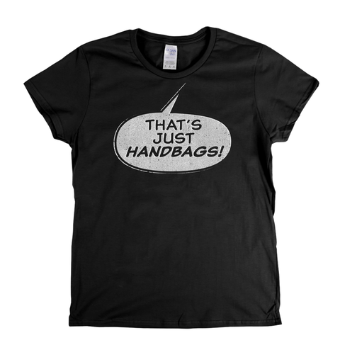 Thats Just Handbags Womens T-Shirt