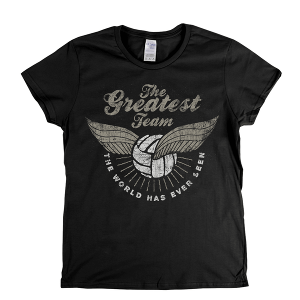 The Greatest Team Womens T-Shirt