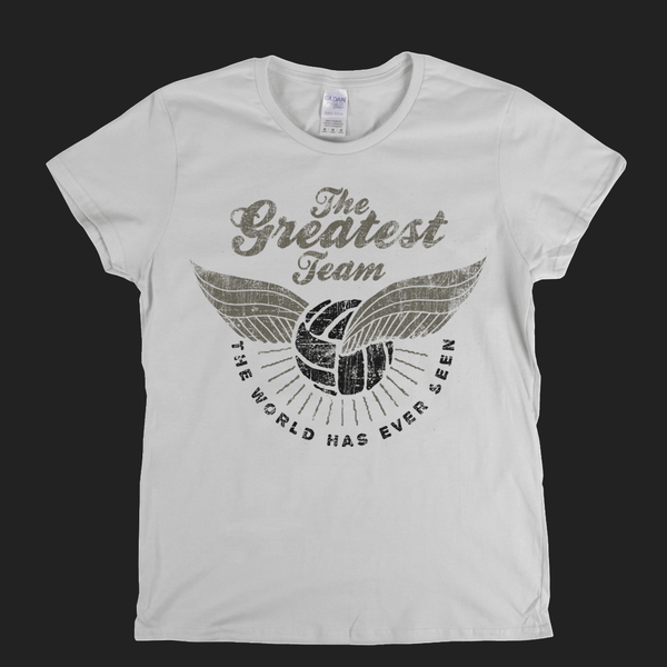 The Greatest Team Womens T-Shirt