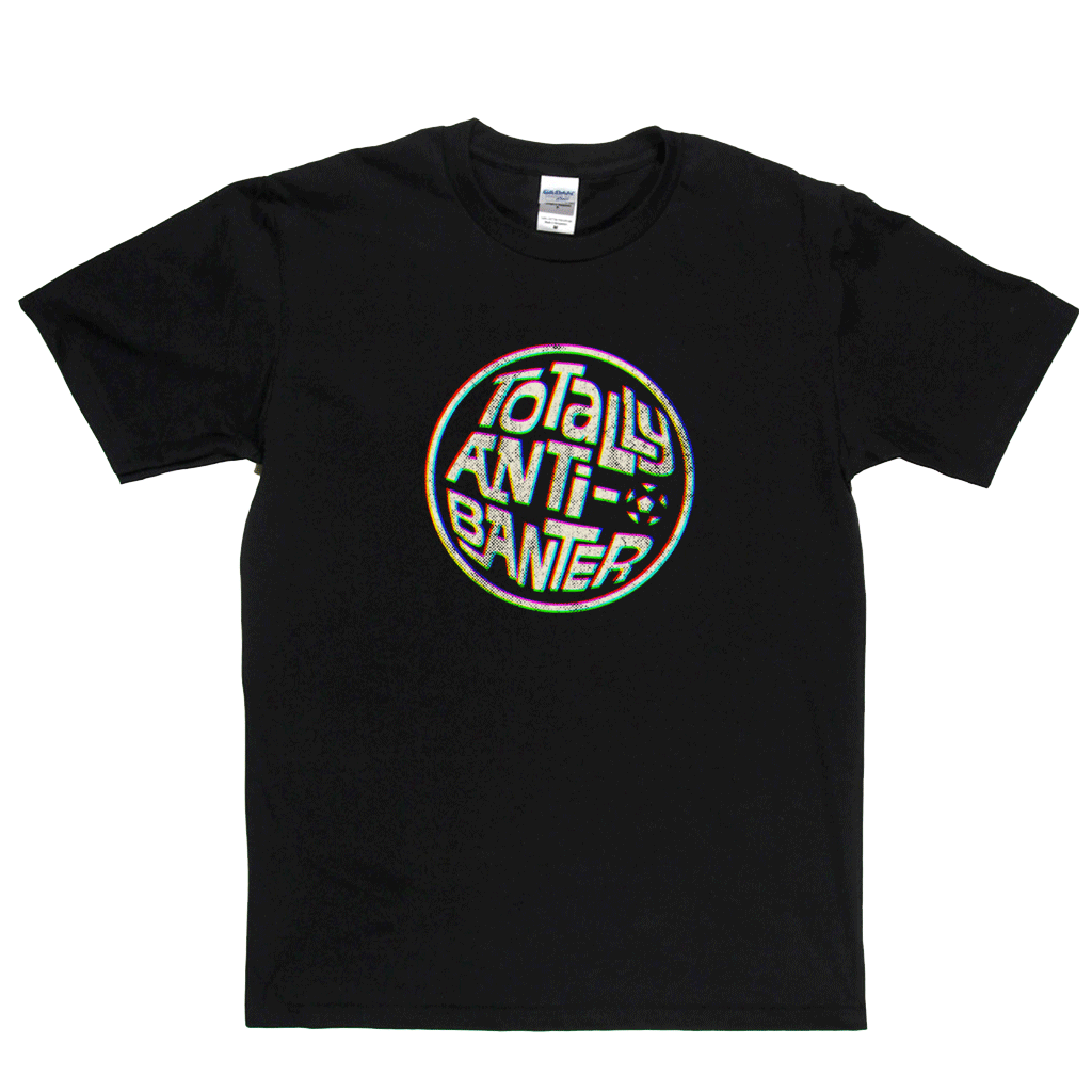 Totally Anti-Banter Regular T-Shirt
