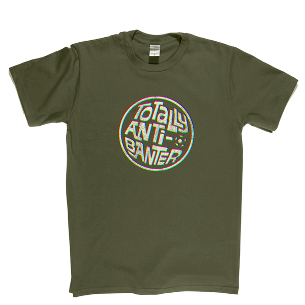 Totally Anti-Banter Regular T-Shirt