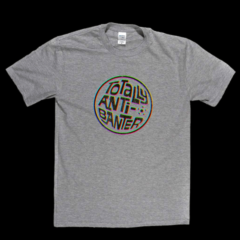 Totally Anti-Banter Regular T-Shirt
