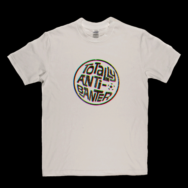 Totally Anti-Banter Regular T-Shirt