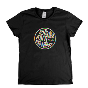 Totally Anti-Banter Womens T-Shirt