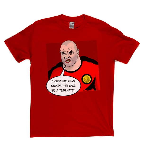 Would One Mind Kicking The Ball To A Team Mate Regular T-Shirt
